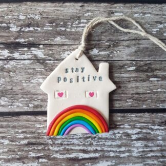 Stay Positive / After Every Storm Comes a Rainbow House themed hanging decoration OR Fridge Magnet, one supplied
