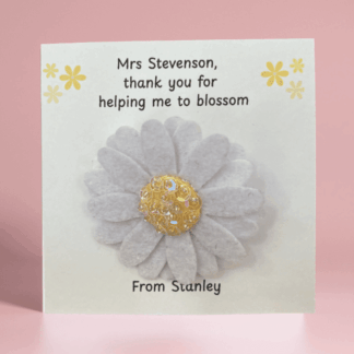 Personalised thank you teacher card with a handmade felt daisy brooch attached to the card